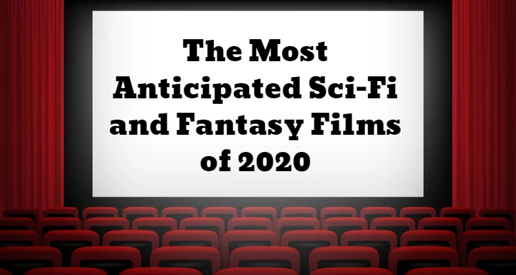 Most Anticipated Sci-Fi And Fantasy Films Of 2020